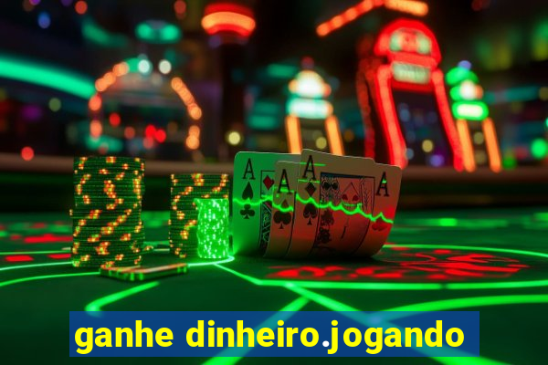 ganhe dinheiro.jogando